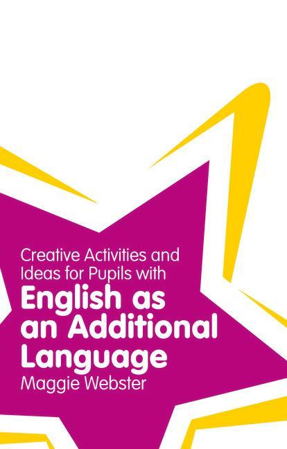 Creative Activities and Ideas for Pupils with English as an - Maggie Webster