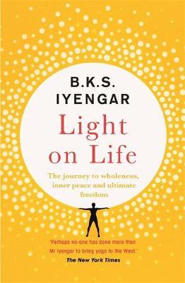 Light on Life - B K S Iyengar