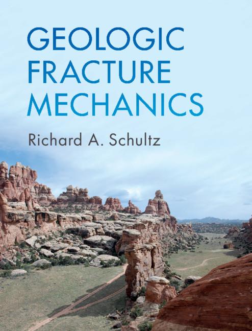 Geologic Fracture Mechanics - Richard A Schultz