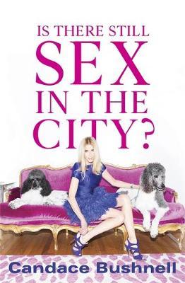 Is There Still Sex in the City? - Candice Bushnell