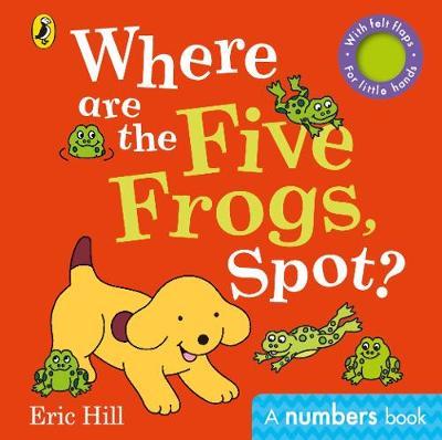 Where are the Five Frogs, Spot? - Eric Hill