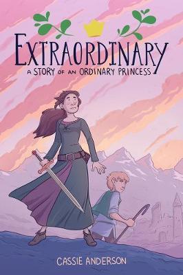Extraordinary: A Story Of An Ordinary Princess - Cassie Anderson