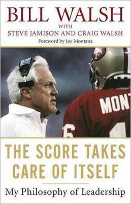 Score Takes Care Of Itself - Bill Walsh