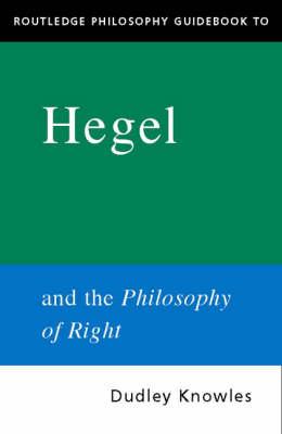 Routledge Philosophy GuideBook to Hegel and the Philosophy o - Dudley Knowles