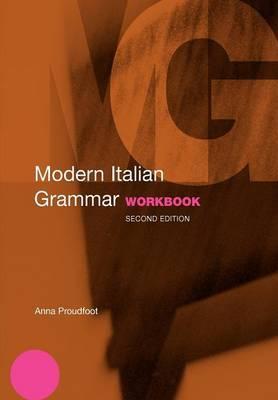 Modern Italian Grammar Workbook - Anna Proudfoot