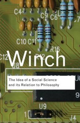 Idea of a Social Science and Its Relation to Philosophy - Peter Winch