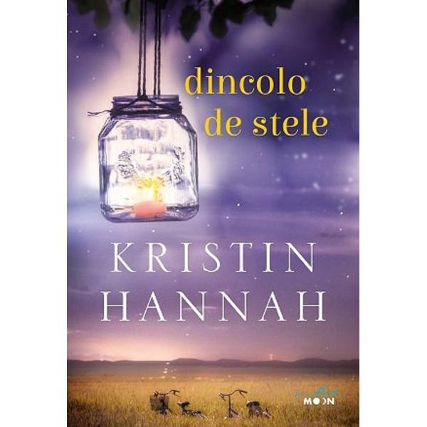 Dincolo de stele - Kristin Hannah