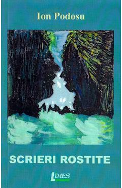Poza produsului Scrieri rostite - Ion Podosu