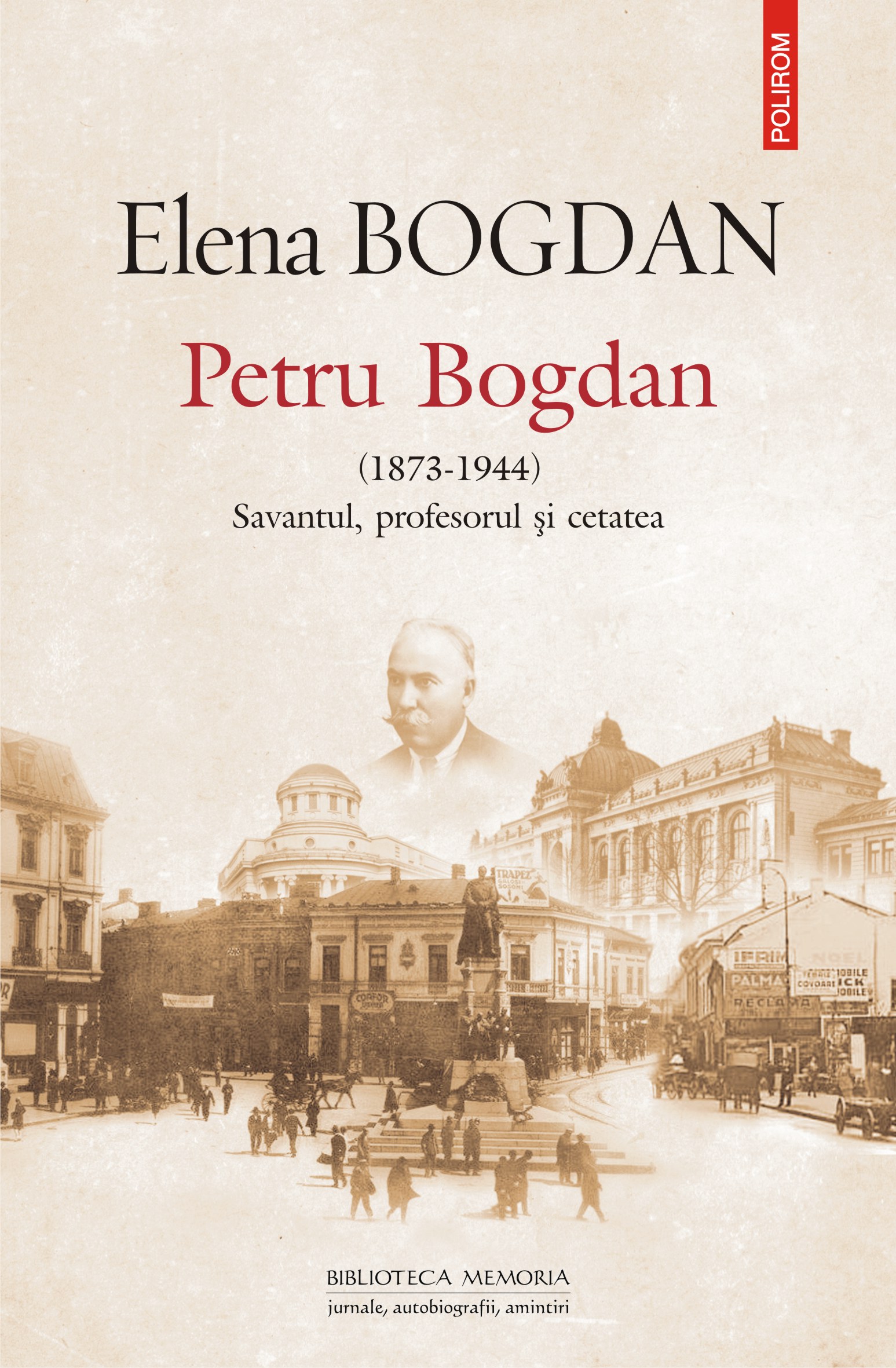 eBook Petru Bogdan (1873-1944) Savantul, profesorul si cetatea - Elena Bogdan