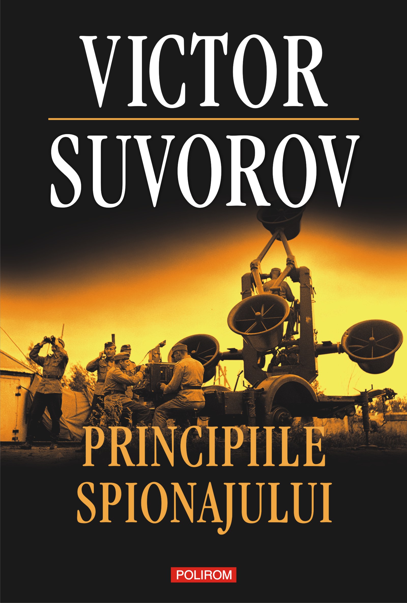 eBook Principiile spionajului. Cum functiona cea mai puternica si cea mai inchisa organizatie de spionaj a secolului XX - Victor Suvorov