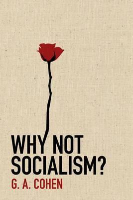 Why Not Socialism? - G Cohen