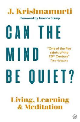 Can The Mind Be Quiet? - J Krishnamurti
