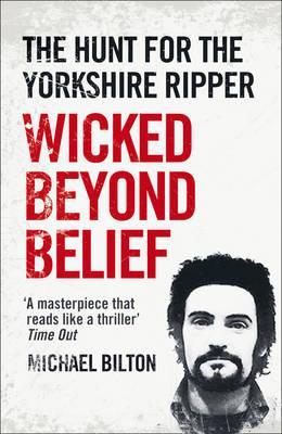 Wicked Beyond Belief - Michael Bilton