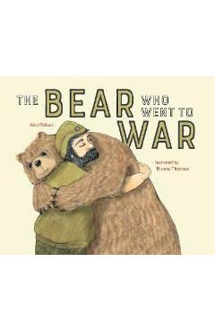 Coperta cărții 'Bear who went to War - Bryony Thomson'