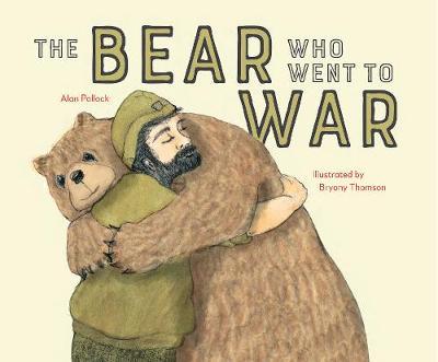 Bear who went to War - Bryony Thomson