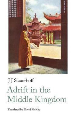 Adrift in the Middle Kingdom - Jan Jacob Slauerhoff