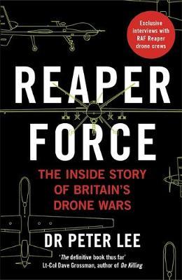 Reaper Force - Inside Britain's Drone Wars - Dr Peter Lee