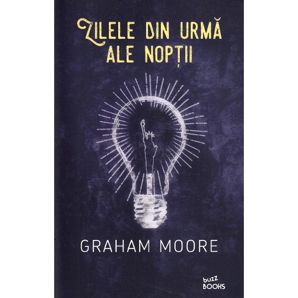 Zilele din urma ale noptii - Graham Moore