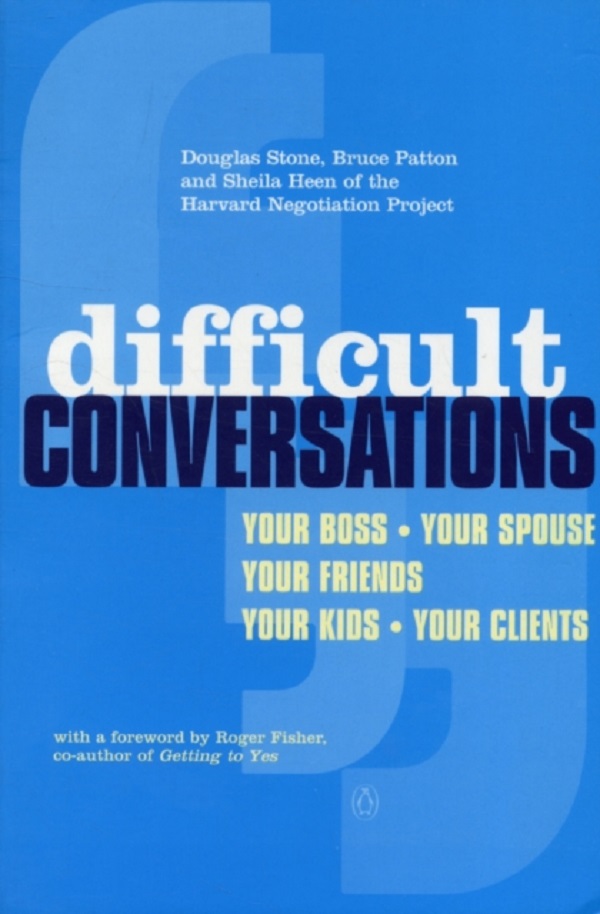 Difficult Conversations - Bruce Patton, Douglas Stone