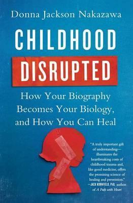 Childhood Disrupted - Donna Nakazawa
