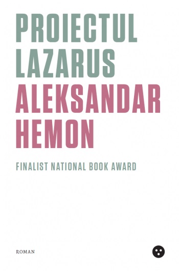 Proiectul Lazarus - Aleksandar Hemon