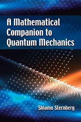 Mathematical Companion to Quantum Mechanics - Shlomo Sternberg