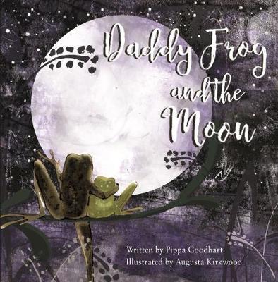 Daddy Frog And The Moon - Pippa Goodhart