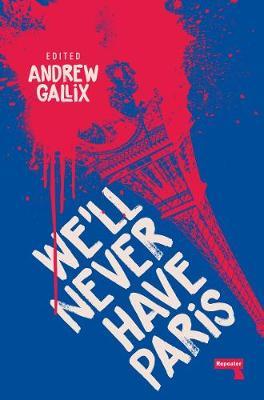 We'll Never Have Paris - Andrew Gallix