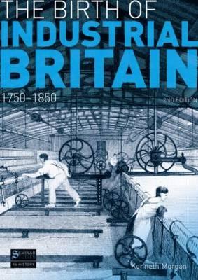 Birth of Industrial Britain - Kenneth Morgan