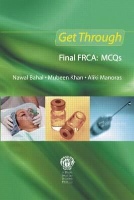 Get Through Final FRCA: MCQs - Nawal Bahal