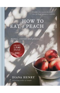 How to eat a peach - Diane Henry