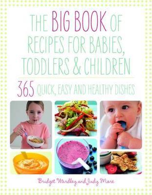 Big Book of Recipes for Babies, Toddlers & Children - Judy More