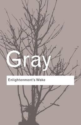 Enlightenment's Wake - John Gray