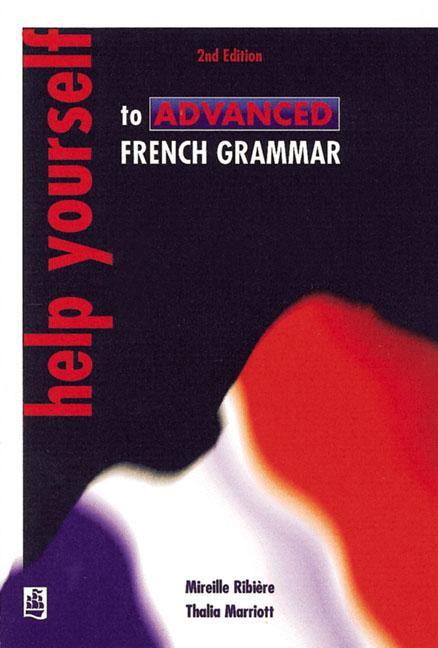 Help Yourself to Advanced French Grammar 2nd Edition - Mirielle Ribiere