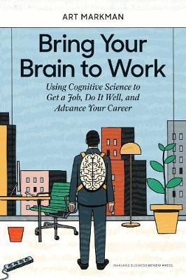Bring Your Brain to Work - Art Markman