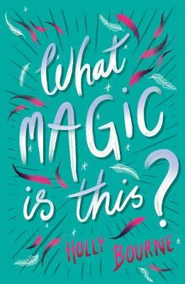 What Magic Is This? - Holly Bourne