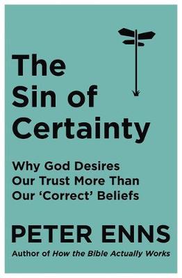 Sin of Certainty - Peter Enns