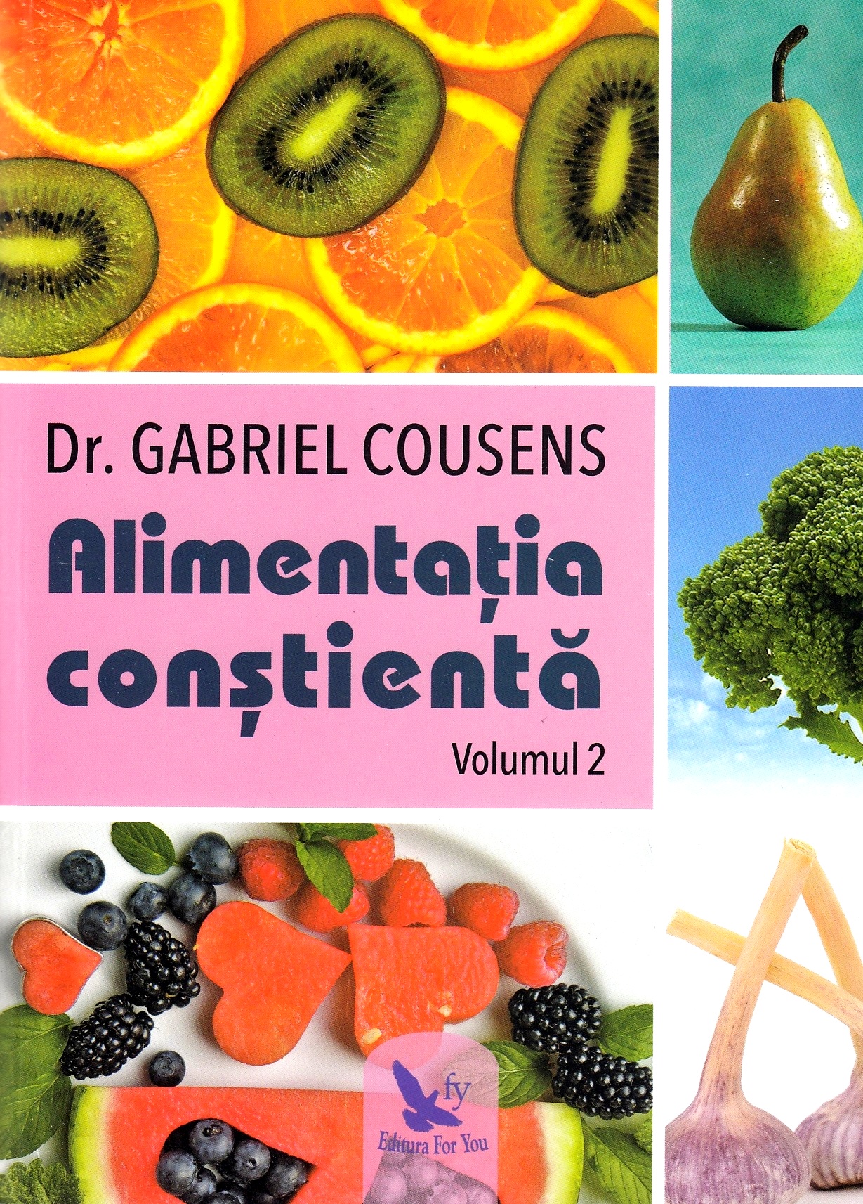 Alimentatia constienta. Vol 1+2 - Gabriel Cousens