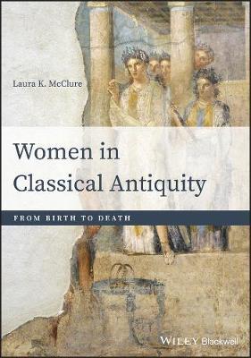 Women in Classical Antiquity - Laura K McClure