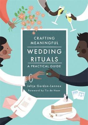 Crafting Meaningful Wedding Rituals - Jeltje Gordon-Lennox