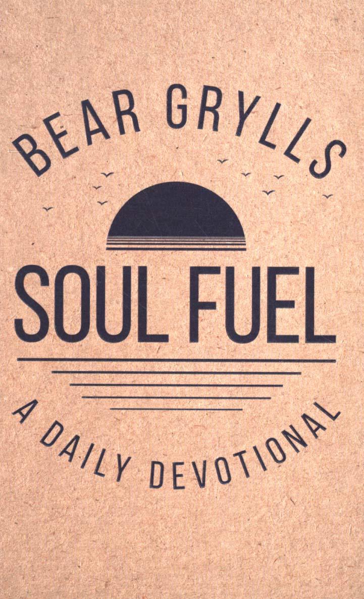 Soul Fuel - Bear Grylls