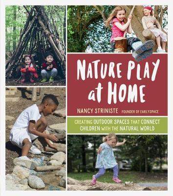 Nature Play at Home - Nancy Strinsie