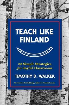 Teach Like Finland - Timothy D. Walker