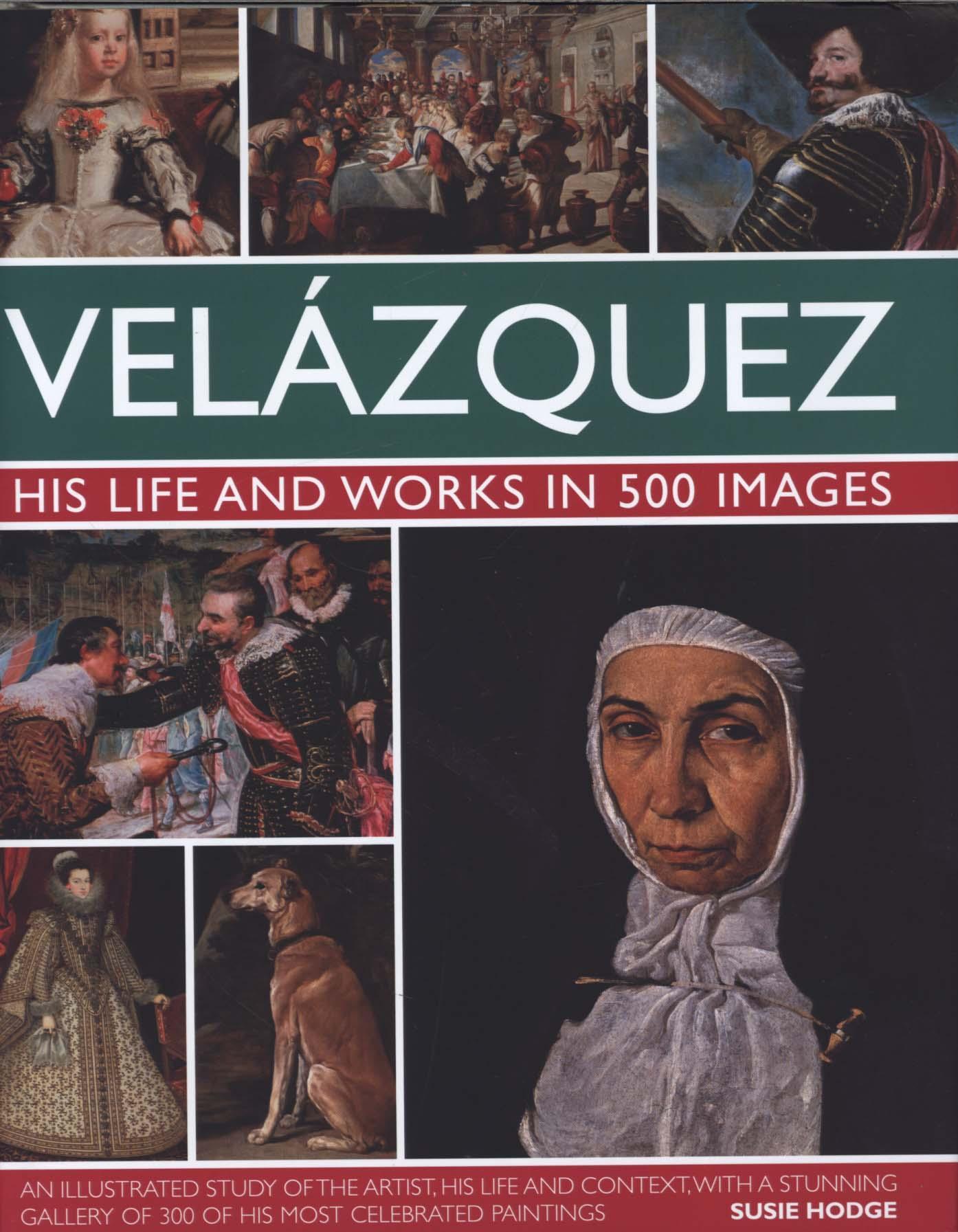 Velazquez: Life & Works in 500 Images - Susie Hodge