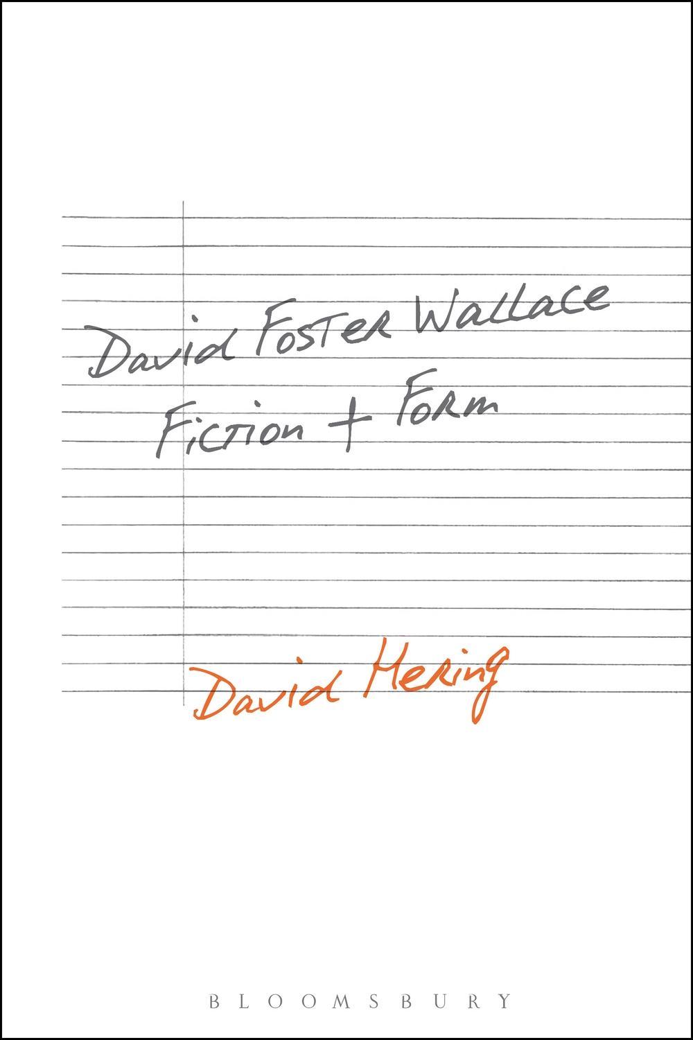 David Foster Wallace: Fiction and Form - David Hering