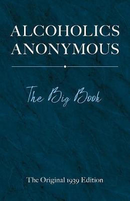 Alcoholics Anonymous: The Big Book - Bill W