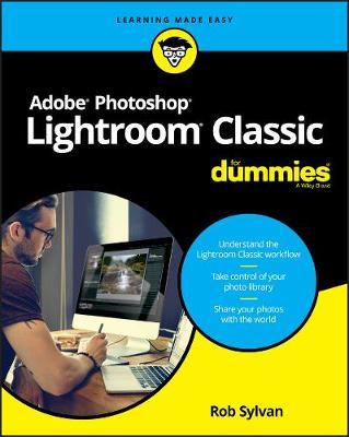 Adobe Photoshop Lightroom Classic For Dummies - Rob Sylvan