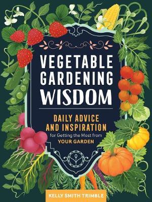Vegetable Gardening Wisdom - Kelly Smith Trimble