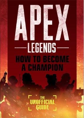 Apex Legends: How to Become A Champion (The Unofficial Guide -  