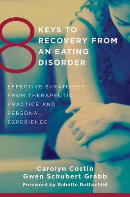8 Keys to Recovery from an Eating Disorder - Carolyn Costin
